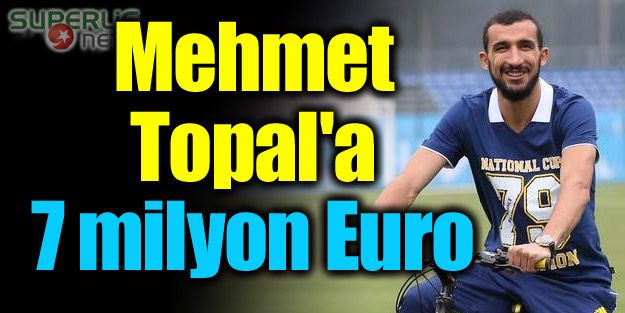 Mehmet Topal'a 7 milyon Euro!