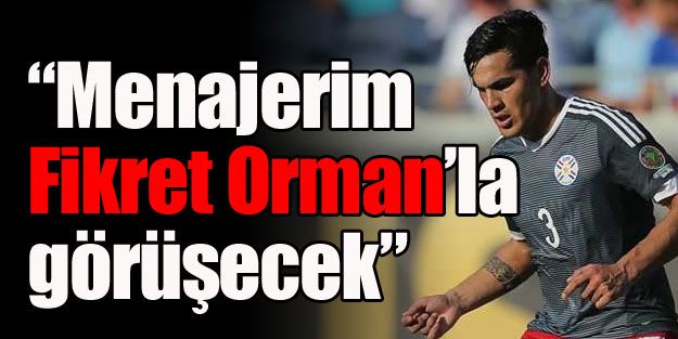 'Menajerim Fikret Orman'la görüşecek'