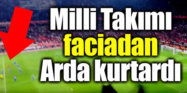 Milli Takım faciadan dönmüş