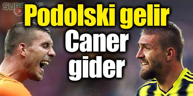 Podolski gelir, Caner gider!