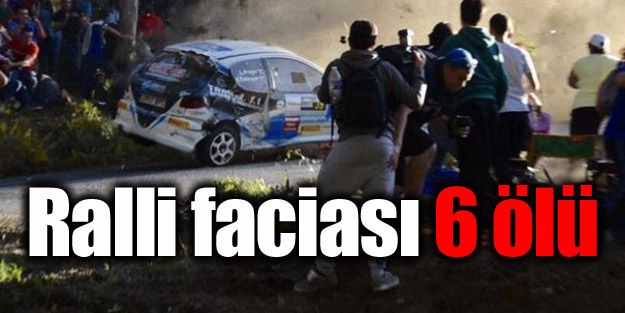 Ralli'de büyük facia: 6 ölü!