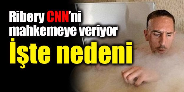 Ribery CNN'ni mahkemeye veriyor