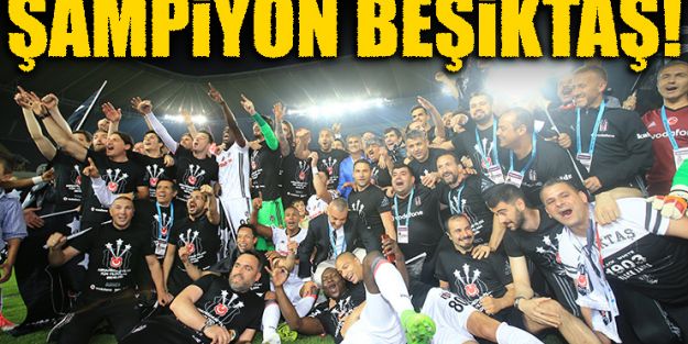 Şampıyon Beşiktaş !