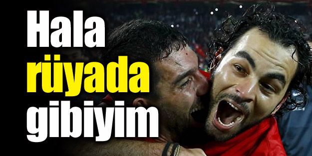 Selçuk İnan: "Hala rüyada gibiyim"