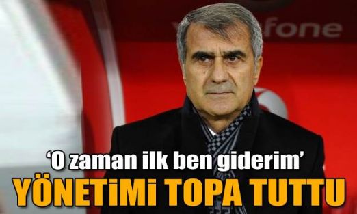 Şenol Güneş'ten yönetime salvolar