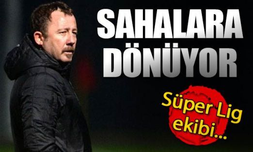 Sergen Yalçın sahalara geri dönüyor