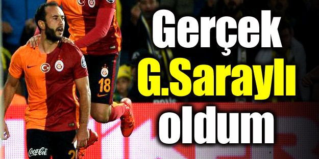 Şimdi gerçek G.Saraylı oldum