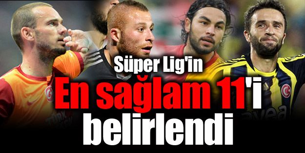 Süper Lig'in "en sağlam 11'i" belirlendi