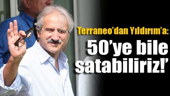 Terraneo: '50'ye bile satabiliriz'
