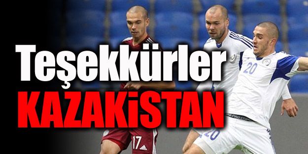 Teşekkürler Kazakistan!