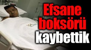 Efsane boksörü kaybettik!