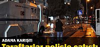 Adana'da Taraftarlar polisle çatıştı!