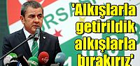 Alkışlarla getirildik alkışlarla bırakırız