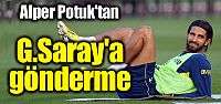 Alper Potuk'tan G.Saray'a gönderme