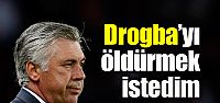 Ancelotti: Drogba'ya öldürmek istedim