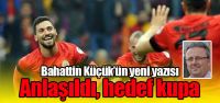 "Anlaşıldı, hedef kupa"