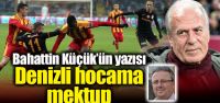Bahattin Küçük'ün yazısı: "Denizli...