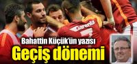 Bahattin Küçük'ün yazısı: "Geçiş...