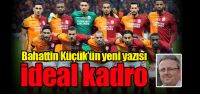 Bahattin Küçük'ün yazısı: "İdeal...