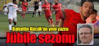 Bahattin Küçük'ün yazısı: Jübile...
