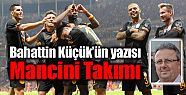 Bahattin Küçük'ün yazısı: Mancini...