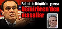 Bahattin Küçük'ün yeni yazısı: "Demirören'den...