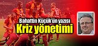 Bahattin Küçük'ün yeni yazısı: "Kriz...