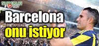 Barcelona onu istiyor!
