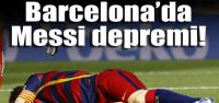 Barcelona'da Messi depremi