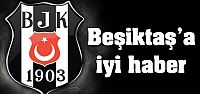 Beşiktaş'a iyi haber geldi