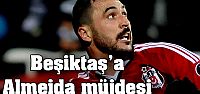 Beşiktaş'a Almeida müjdesi