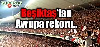 Beşiktaş'tan Avrupa rekoru..
