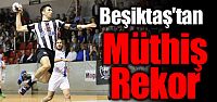 Beşiktaş'tan müthiş rekor!...