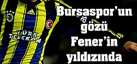 Bursaspor, Fenerbahçe'li yıldızı istiyor