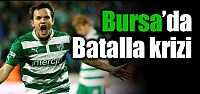 Bursaspor'da Batalla krizi