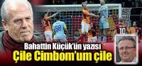 "Çile Cimbom'um çile"