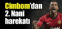 Cimbom'dan 2. Nani harekatı!