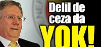 Delil de yok, ceza da yok