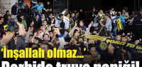 Derbide truva paniği: "Ya gelirsek?"
