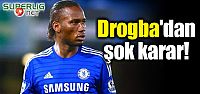 Drogba'dan şok karar!