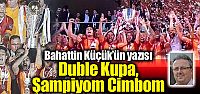 "Duble Kupa, Şampiyon Cimbom"