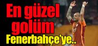 En güzel golüm Fenerbahçe'ye...