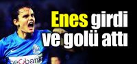 Enes girdi ve golünü attı