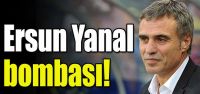 Ersun Yanal bombası!