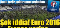 EURO 2016 Fransa yerine..