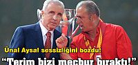 Fatih Terim bizi mecbur bıraktı
