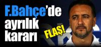F.Bahçe'de ayrılık kararı
