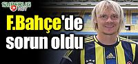 F.Bahçe'de sorun oldu