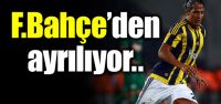 F.Bahçe'den ayrılıyor!