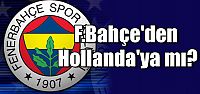 F.Bahçe'den Hollanda'ya gidiyor